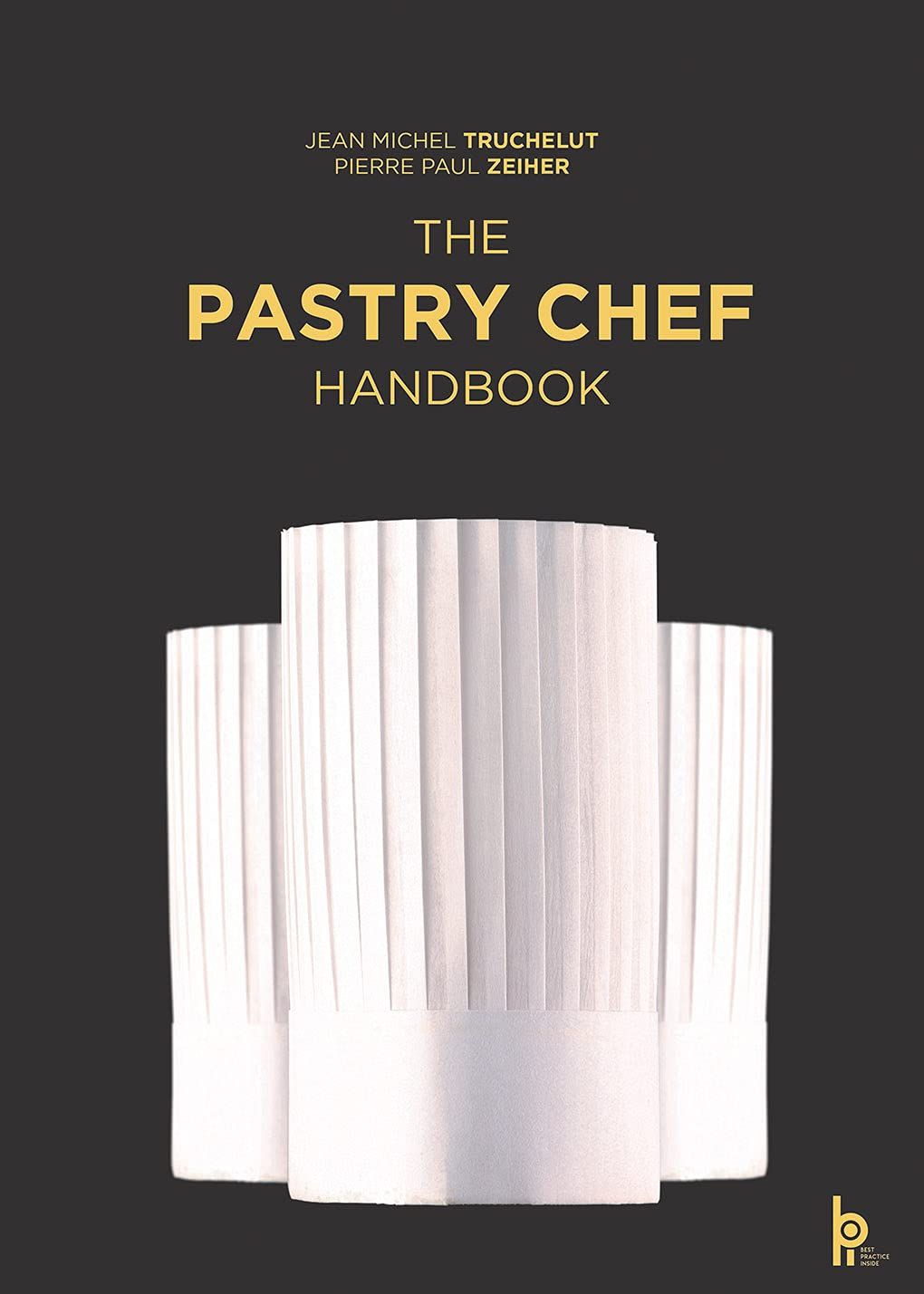 The Pastry Chef Handbook (Édition révisée)  : La Patisserie de Référence - Zeiher Pierre Paul / Truchelut Jean Michel