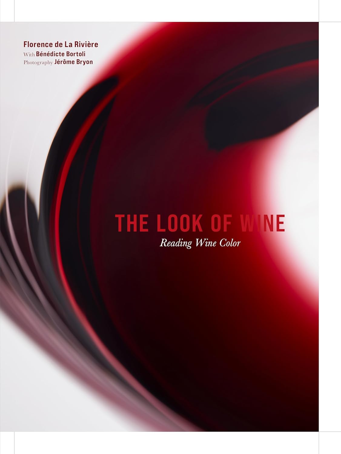 The Look of Wine : Reading Wine Color - de La Rivière Florence / Bortoli Bénédicte