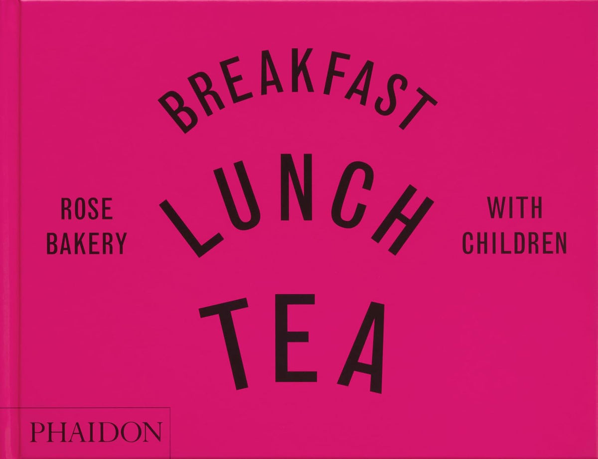 Breakfast Lunch Tea with Children : Rose Bakery - Carrarini Rose / Carrarini Marissa - Catherine