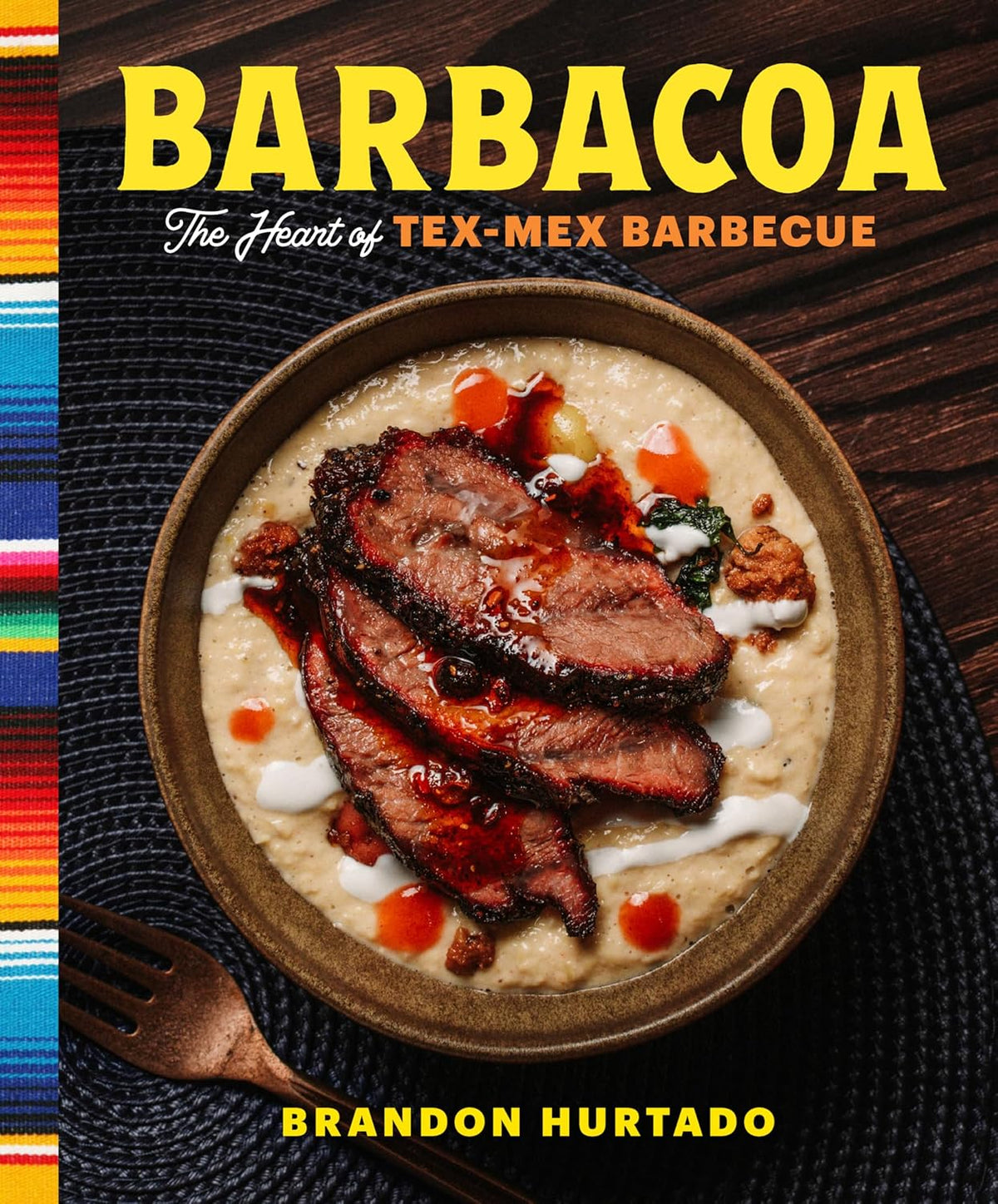 Barbacoa : The Heart of Tex - Mex Barbecu -  Brandon Hurtado