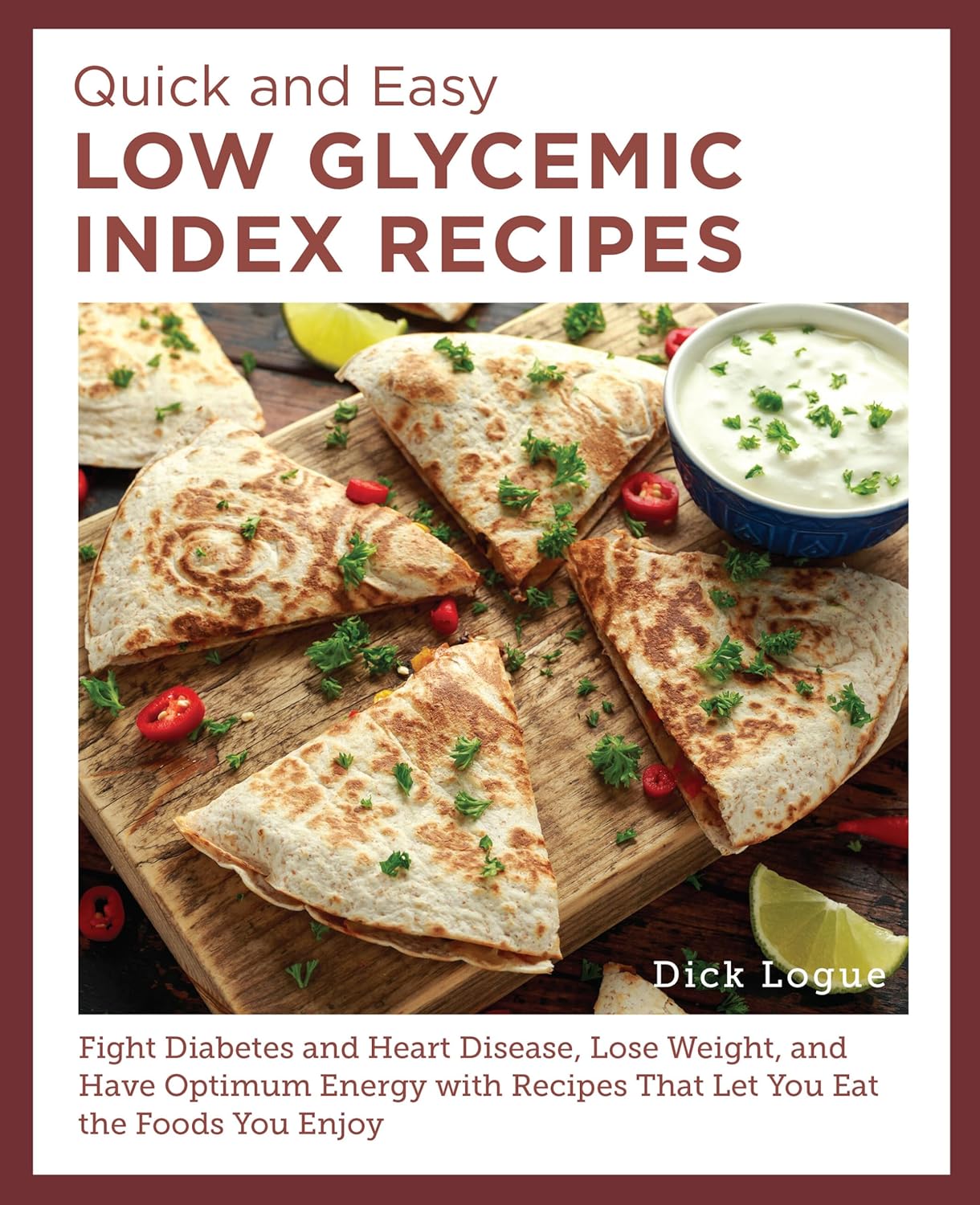 Quick and Easy Low Glycemic Index Recipes : Fight Diabetes and Heart Disease - Logue Dick