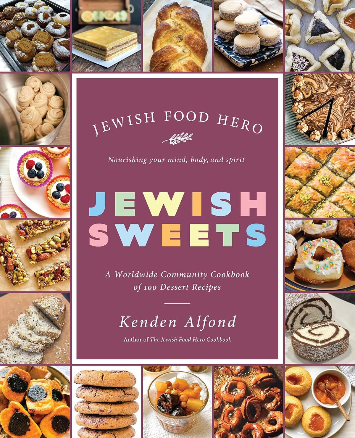Jewish Sweets: A Worldwide Community Cookbook of 100 Dessert Recipes - Alfond Kenden