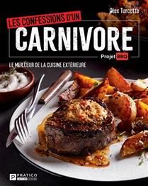 Confessions of a Carnivore: The Best of Outdoor Cooking - Alexandre Turcotte - NO LONGER IN PUBLISHING