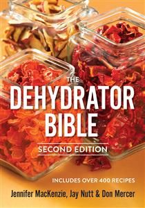 The Dehydrator Bible Includes over 400 Recipes - Jennifer MacKenzie
