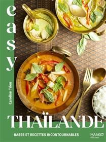Easy Thaïlande : les meilleures recettes thaïlandaises tout en images - Caroline Trieu