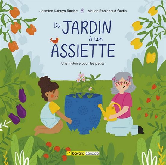 Du jardin à ton assiette : Une histoire pour les petits - Jasmine Kabuya Racine