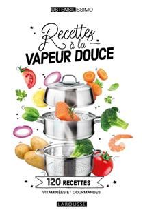 Gentle Steam Recipes: 120 Vitamin-Packed and Delicious Recipes - Elisabeth Guedes &amp; Noémie Strouk