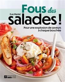 Fous des salades ! : Pour une explosion de saveurs à chaque bouchée - Eve Martel