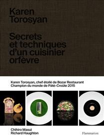 Secrets et techniques d'un cuisinier orfèvre secrets et techniques d'un cuisinier orfèvre - Karen Torosyan