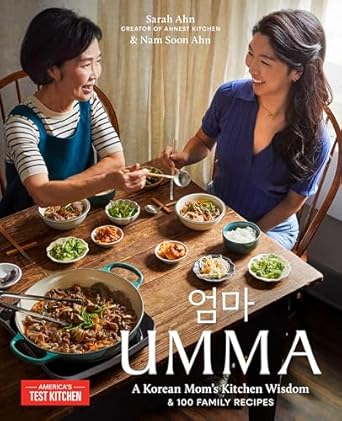 Umma: A Korean Mom's Kitchen Wisdom and 100 Family Recipes - Sarah Ahn & Nam Soon Ahn