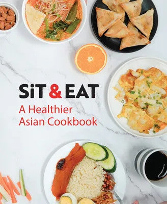 SIT &amp; EAT: A Healthier Asian Cookbook - Singapore Institute of Technology