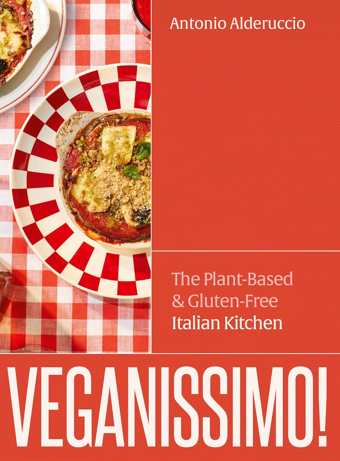 Veganissimo : The Plant - Based and Gluten - Free Italian Kitchen - Alderuccio Antonio
