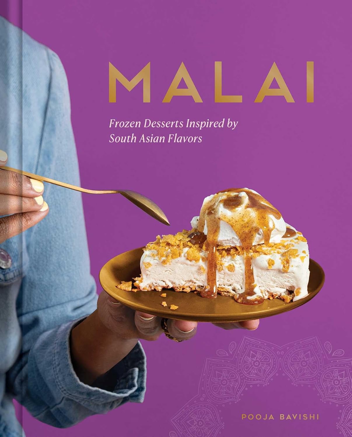 Malai : Frozen Desserts with South Asian Flavors - Bavishi Pooja