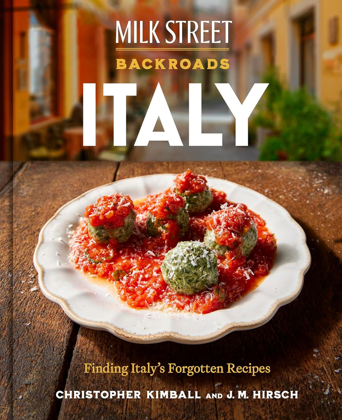Milk Street Backroads Italy : Cooking off the Beaten Path - Kimball Christopher / Hirsch J M