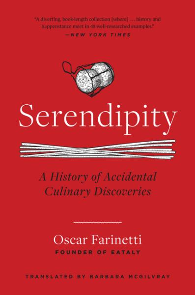Serendipity: A History of Accidental Culinary Discoveries - Farinetti Oscar / McGilvray Barbara