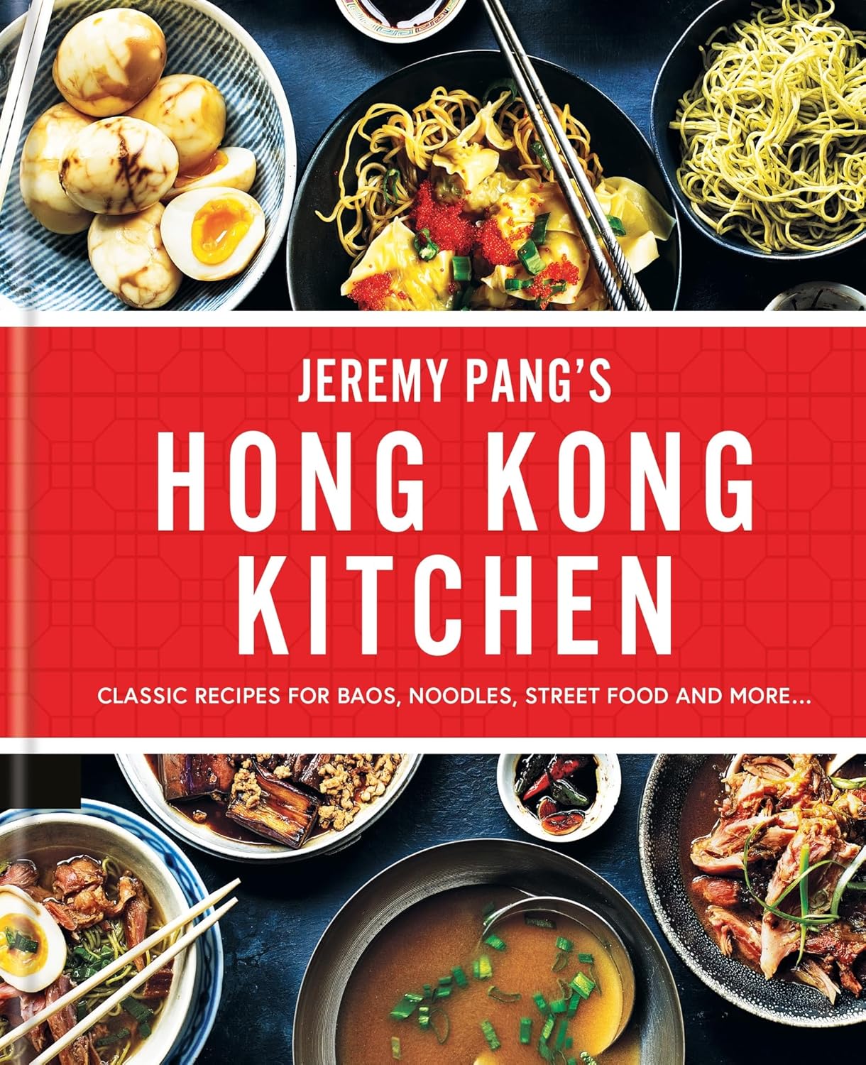 Jeremy Pangs Hong Kong Kitchen : Classic Recipes for Baos Noodles Street Food and More…	 - Pang Jeremy