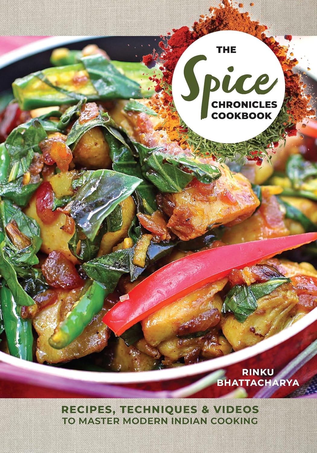 The Spice Chronicles Cookbook : Recipes Techniques & Videos to Master Modern Indian Cooking - Bhattacharya Rinku - À PARAÎTRE JANVIER 2027