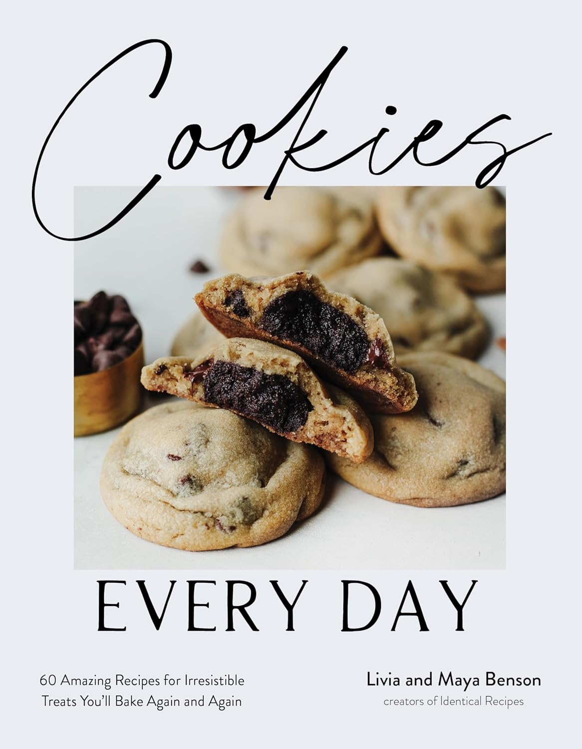 Cookies Every Day: 60 Amazing Recipes for Irresistible Treats You'll Bake Again and Again - Benson Livia