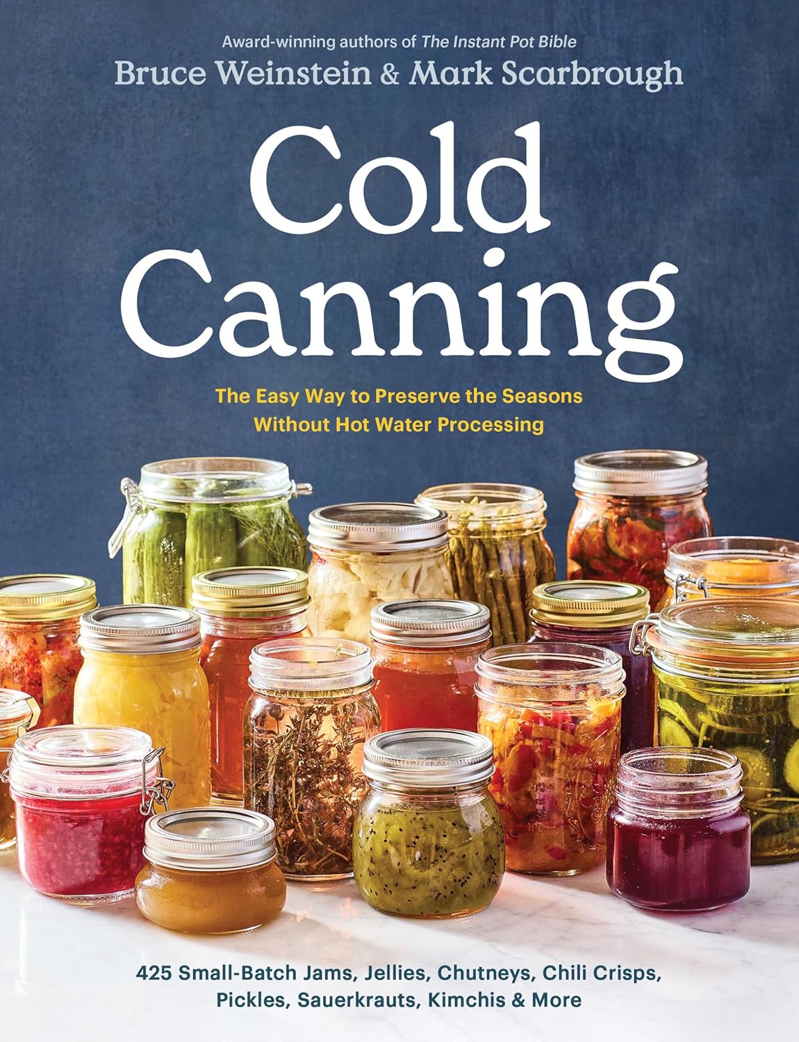 Cold Canning: The Easy Way to Preserve the Seasons Without Hot Water Processing (A Cookbook) - Weinstein Bruce / Scarbrough Mark