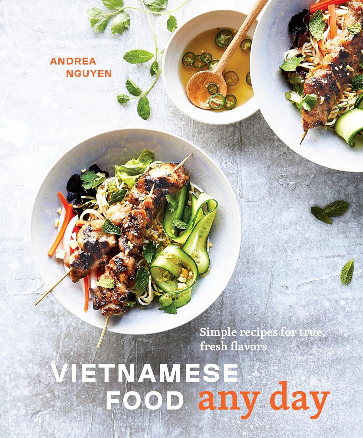 Vietnamese Food Any Day: Simple Recipes for True, Fresh Flavors - Andrea Nguyen