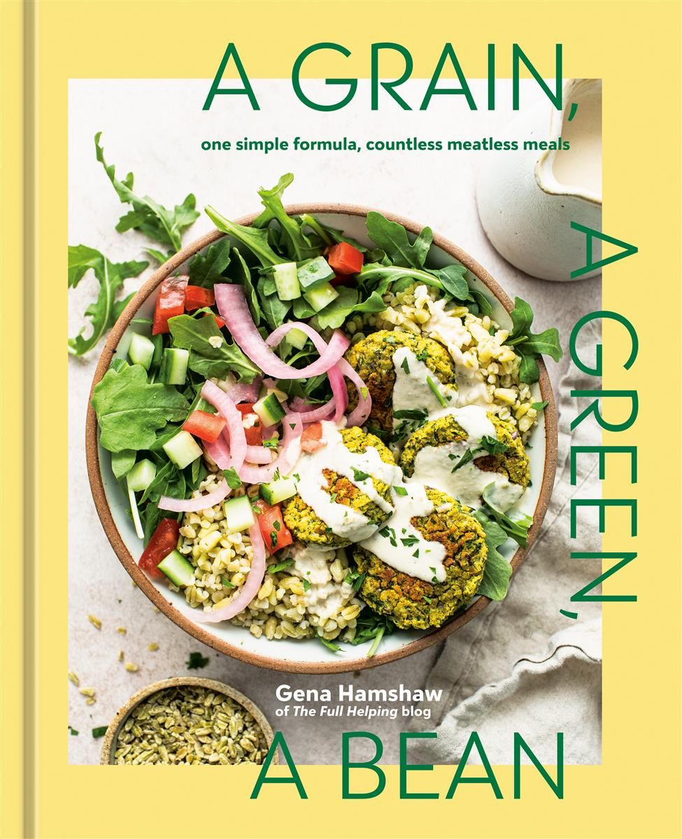 A Grain, a Green, a Bean One Simple Formula - Gena Hamshaw