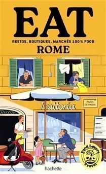 Food lovers travel : eat Rome : restos, boutiques, marchés 100 % food - Annabelle Schachmes