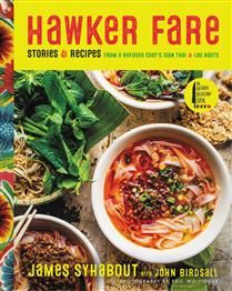 Hawker Fare: Stories & Recipes from a Refugee Chef's Isan Thai & Lao Roots - James Syhabout