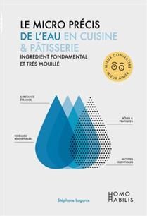 The precise microscopic role of water in cooking and baking: a fundamental and very moist ingredient - Stéphan Lagorce