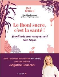 Good sugar is good for your health! The method for eating sweets safely - Stanislas Gusman