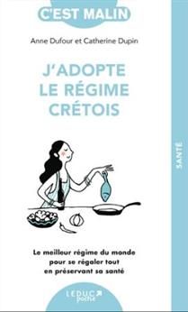 J'adopte le régime crétois - Anne Dufour et Catherine Dupin