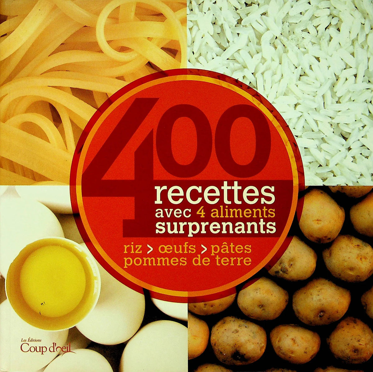 Livre d'occasion - 400 recettes avec 4 aliments surprenants : riz, oeufs, pâtes, pommes de terre