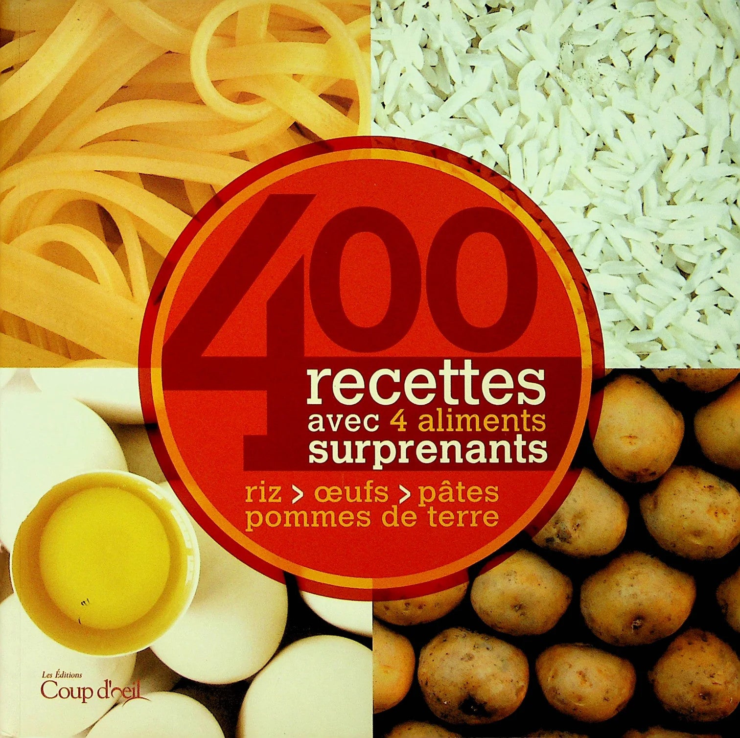 Livre d'occasion - 400 recettes avec 4 aliments surprenants : riz, oeufs, pâtes, pommes de terre