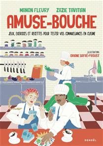Amuse-bouche : jeux, exercices et recettes pour tester vos connaissances en cuisine - Manon Fleury & Zazie Tavitian