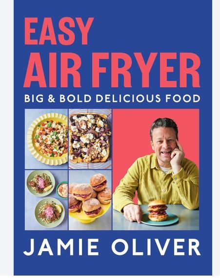 Easy air fryer : big bold delicious food - Jamie Oliver