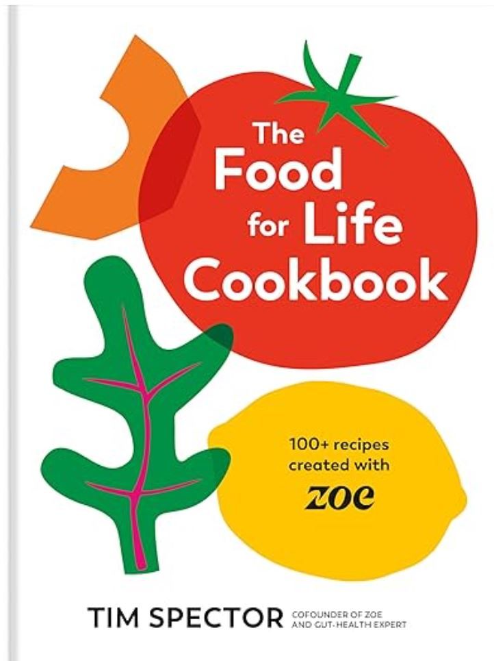 The Food for Life Cookbook: 100+ Recipes Created with ZOE - Collective