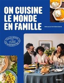 Cooking the world as a family: a world tour in 80 recipes for everyday travel - Loubna Zahir