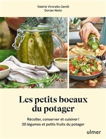 Les petits bocaux du potager : récolter, conserver et cuisiner ! : 30 légumes et petits fruits du potager - Dorian Nieto