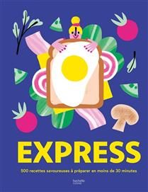 Express: 500 delicious recipes to prepare in less than 30 minutes - Collective