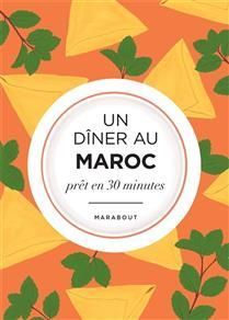 Un dîner au Maroc : prêt en 30 minutes - Yasmine Aissaoui