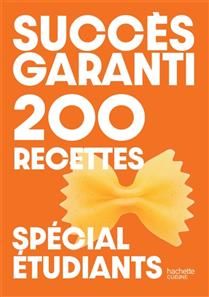 Succès garanti : 200 recettes : spécial étudiants - Collectif