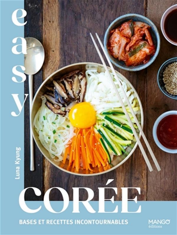 Easy Corée - Bases et recettes incontournables - Luna Kyung