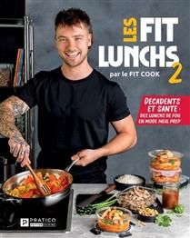 Fit Lunches 2: Decadent and Healthy: Amazing Lunches Meal Prep Style - Jérémie Latreille