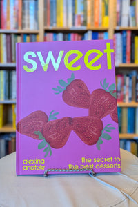Sweet: The Secret to the Best Desserts - Alexina Anatole