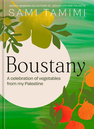 Boustany : A Celebration of Vegetables from my Palestine [A Cookbook] - Sami Tamimi