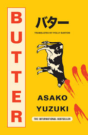 Butter: A Novel of Food and Murder - ASAKO YUZUKI - Translated by Polly Barton (Paperback)