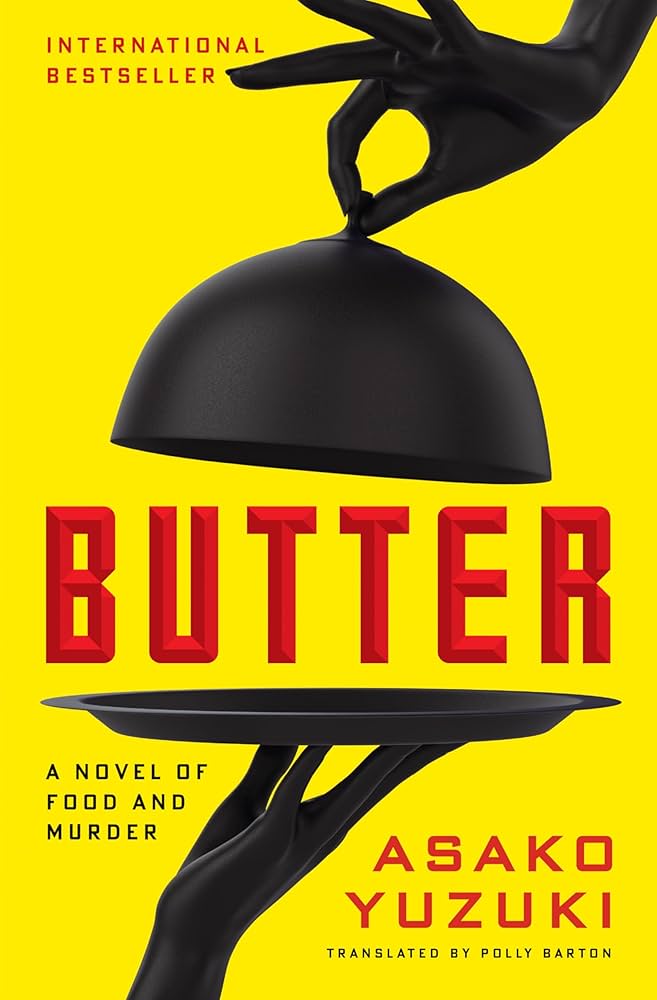 Butter: A Novel of Food and Murder - ASAKO YUZUKI - Translated by Polly Barton (Hardcover)