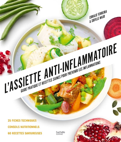 L'assiette anti-inflammatoire : guide pratique et recettes saines pour prévenir les inflammations - Sibylle Naud & Coralie Ferreira