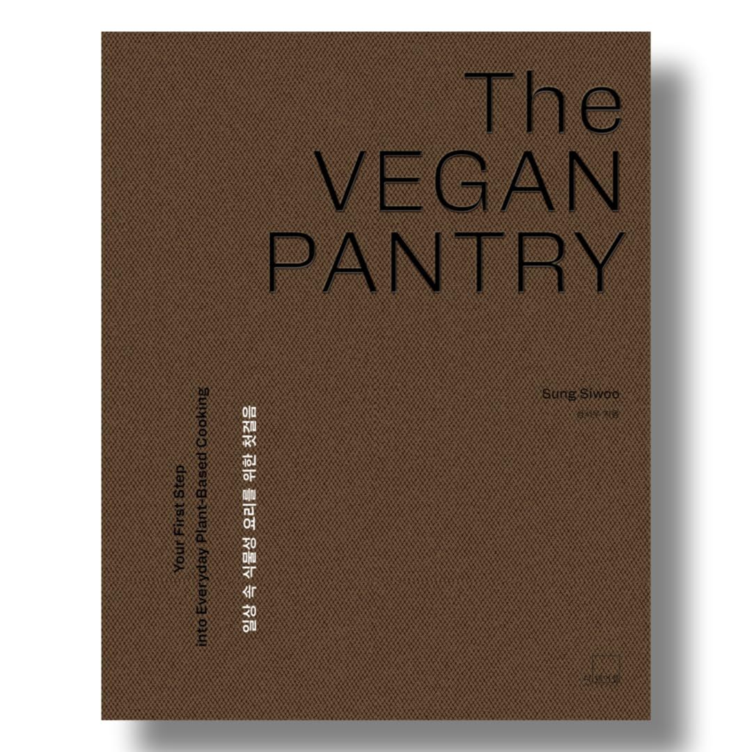 The VEGAN PANTRY: Your First Step into Everyday Plant-Based Cooking - Sung Siwoo (Author)
