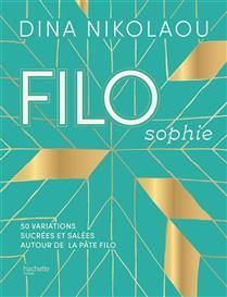 Filosophie : 50 variations sucrées et salées autour de la pâte filo - Dina Nikolaou -