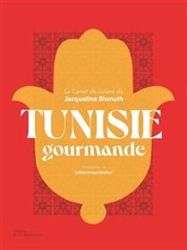 Tunisie gourmande : le carnet de cuisine
